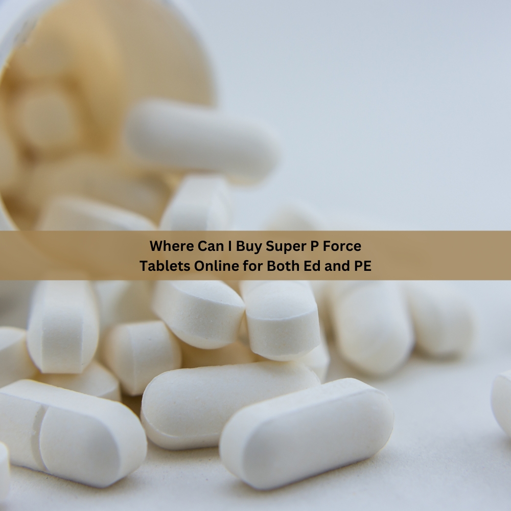 Buy Super P Force Tablets online